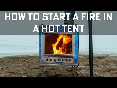 How To Start A Fire In A Hot Tent